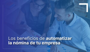 beneficios-de-automatizar-la-nomina-de-tu-empresa