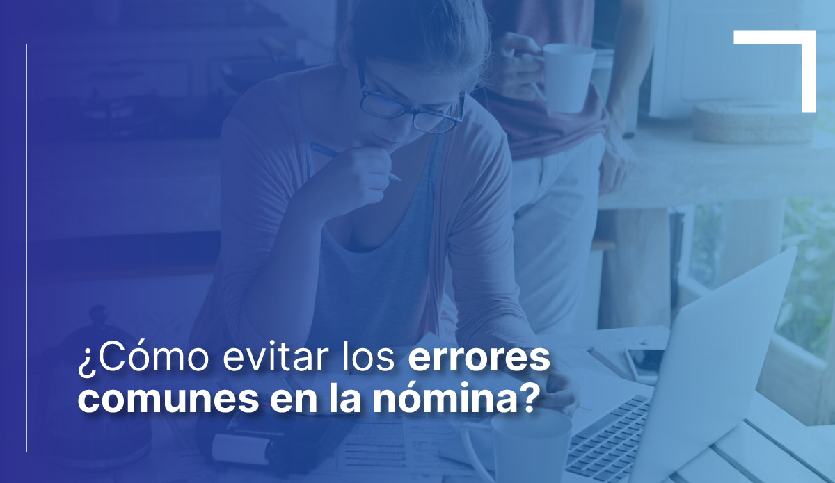 como-evitar-los-errores-comunes-en-la-nomina